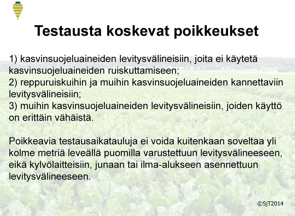 kasvinsuojeluaineiden levitysvälineisiin, joiden käyttö on erittäin vähäistä.