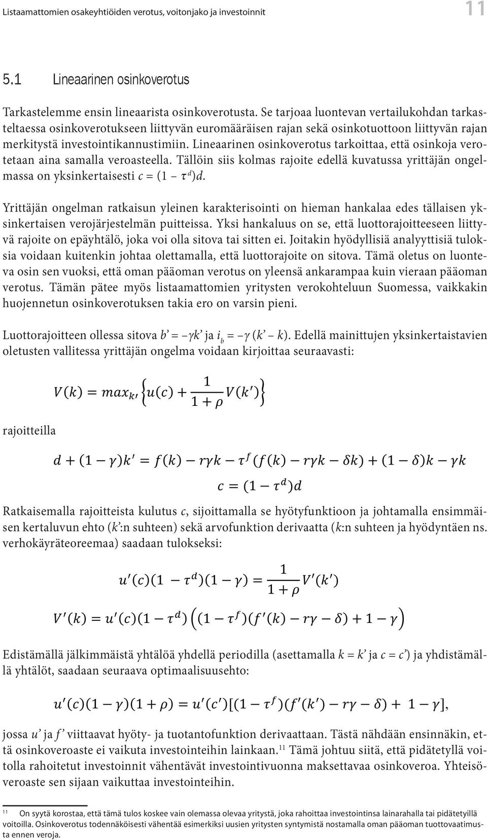 1 ratkaisun Lineaarinen yleinen osinkoverotus rajoite epäyhtälö, joka voi olla karakterisointi sitova tai sitten on hieman ei.