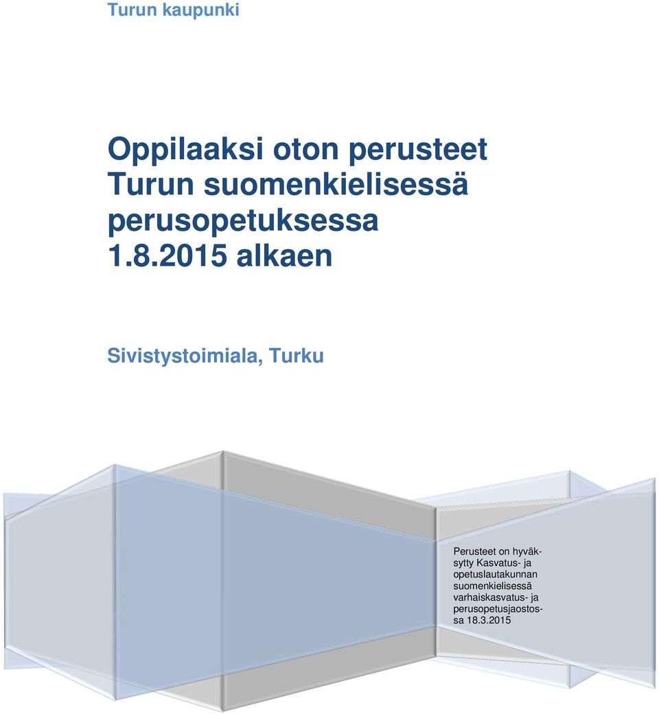 2015 alkaen Sivistystoimiala, Turku Perusteet on hyväksytty