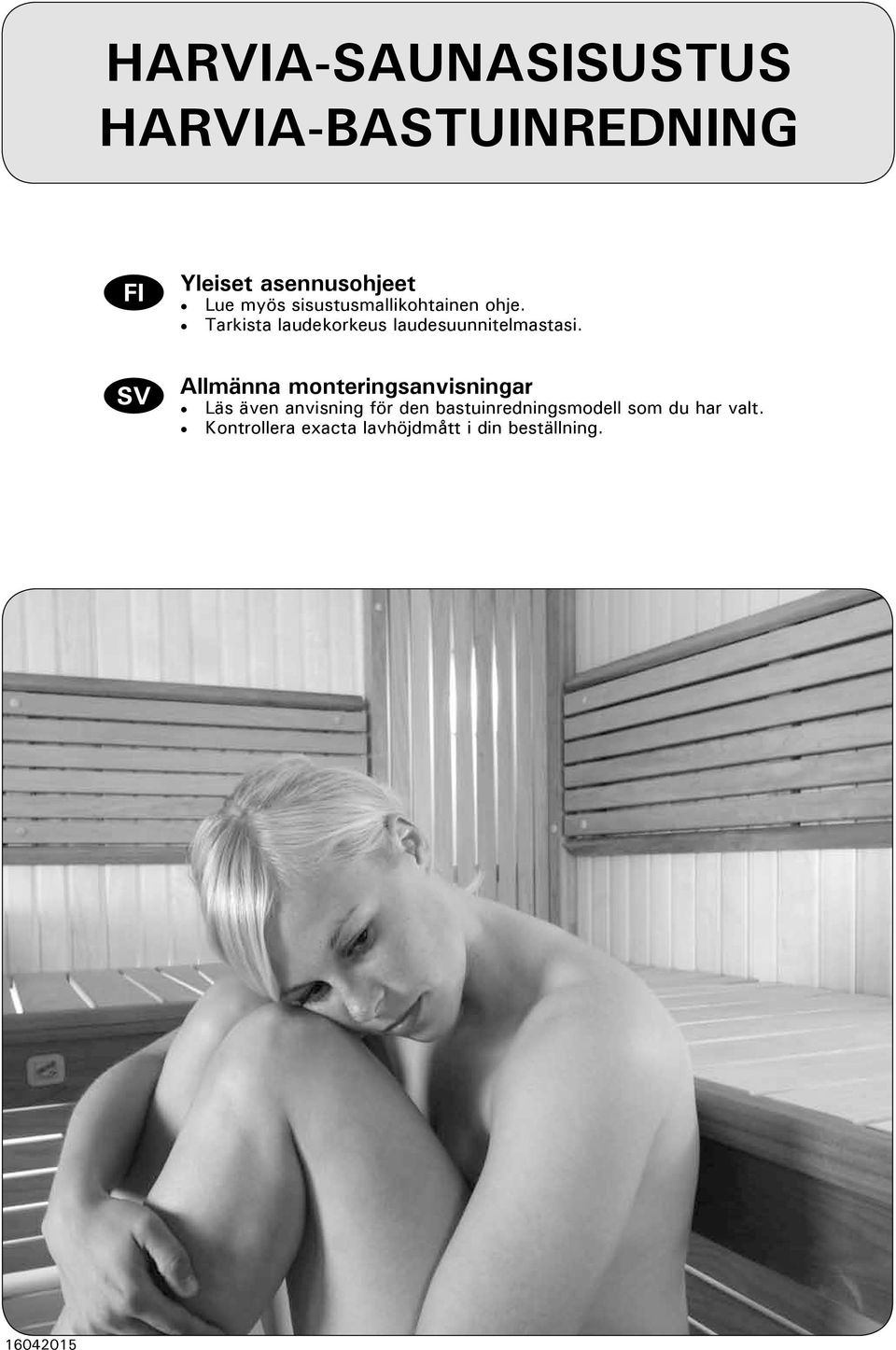 Allmänna monteringsanvisningar Läs även anvisning för den