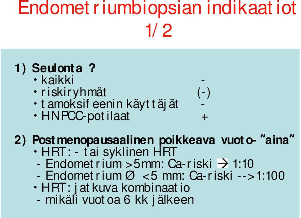 Postmenopausaalinen poikkeava vuoto aina HRT: tai syklinen HRT Endometrium