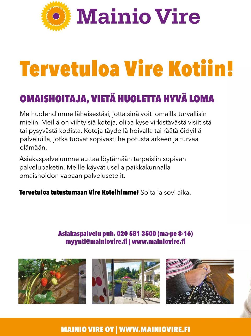 Koteja täydellä hoivalla tai räätälöidyillä palveluilla, jotka tuovat sopivasti helpotusta arkeen ja turvaa elämään.