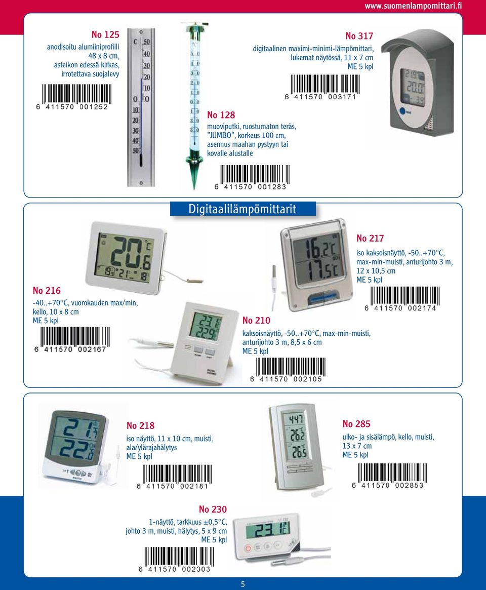 muoviputki, ruostumaton teräs, JUMBO, korkeus 100 cm, asennus maahan pystyyn tai kovalle alustalle Digitaalilämpömittarit No 217 No 216-40.