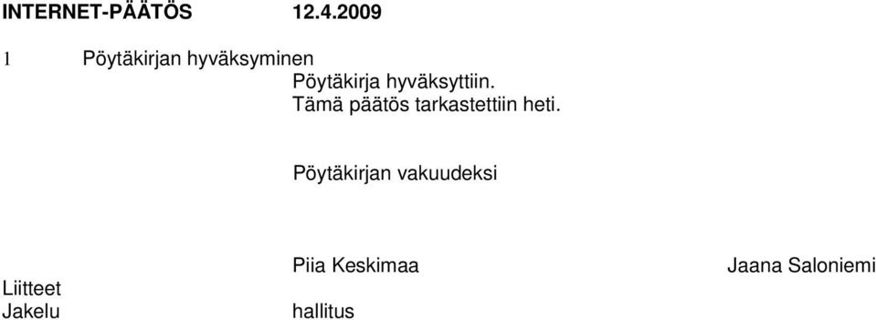 Pöytäkirja hyväksyttiin.