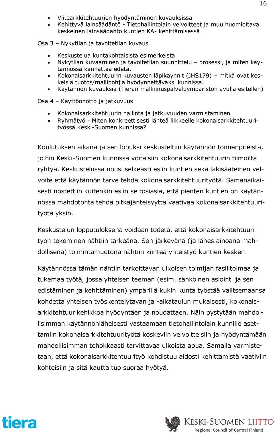 Kokonaisarkkitehtuurin kuvausten läpikäynnit (JHS179) mitkä ovat keskeisiä tuotos/mallipohjia hyödynnettäväksi kunnissa.