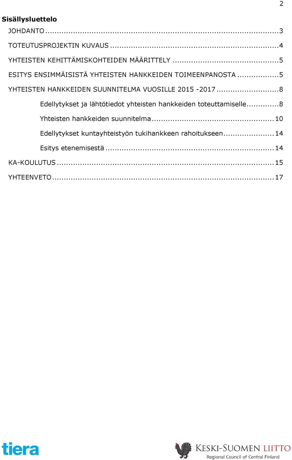 .. 5 YHTEISTEN HANKKEIDEN SUUNNITELMA VUOSILLE 2015-2017.