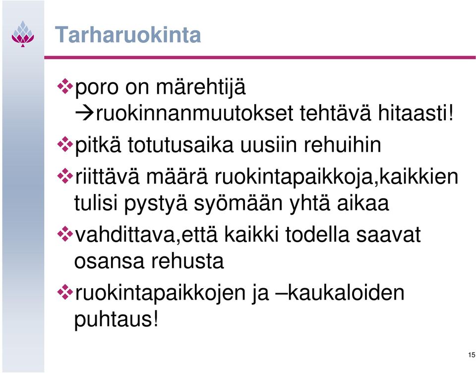 ruokintapaikkoja,kaikkien tulisi pystyä syömään yhtä aikaa