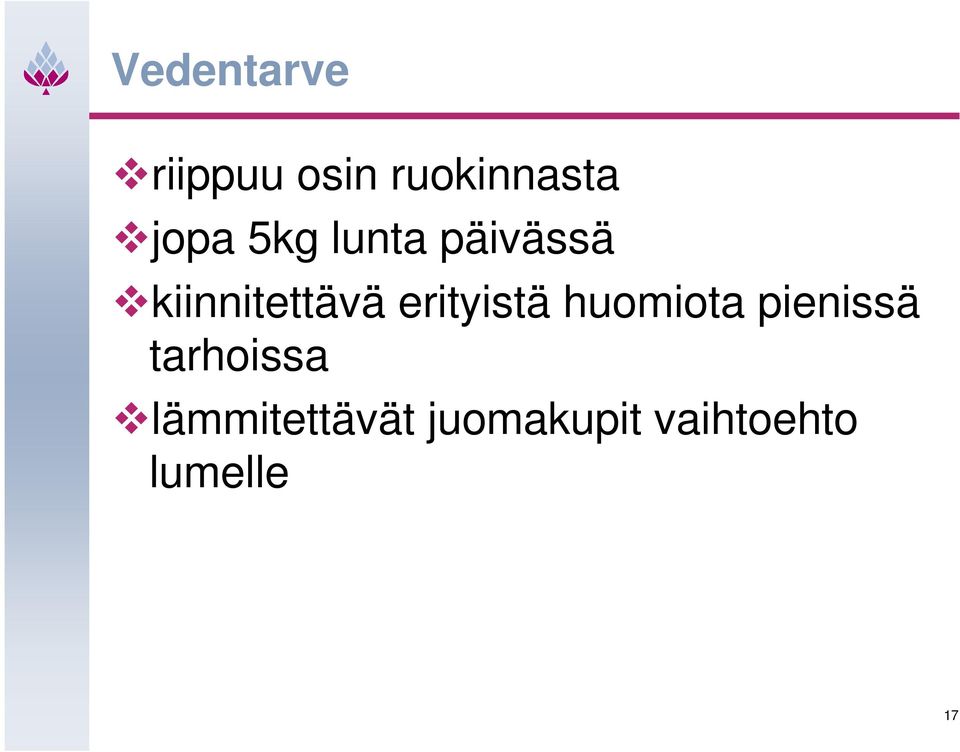 erityistä huomiota pienissä tarhoissa