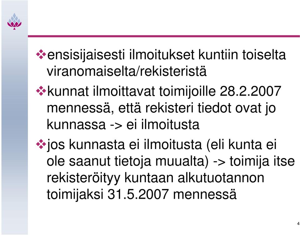 .2.2007 mennessä, että rekisteri tiedot ovat jo kunnassa -> ei ilmoitusta jos