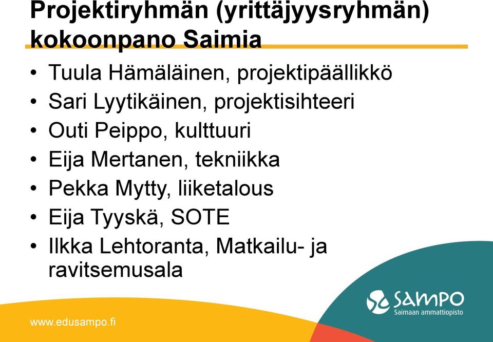 Outi Peippo, kulttuuri Eija Mertanen, tekniikka Pekka Mytty,