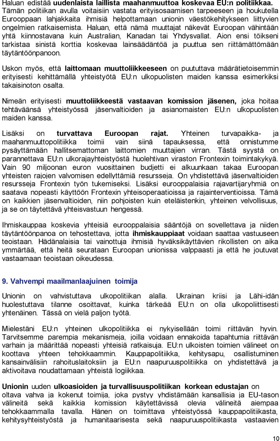 Haluan, että nämä muuttajat näkevät Euroopan vähintään yhtä kiinnostavana kuin Australian, Kanadan tai Yhdysvallat.