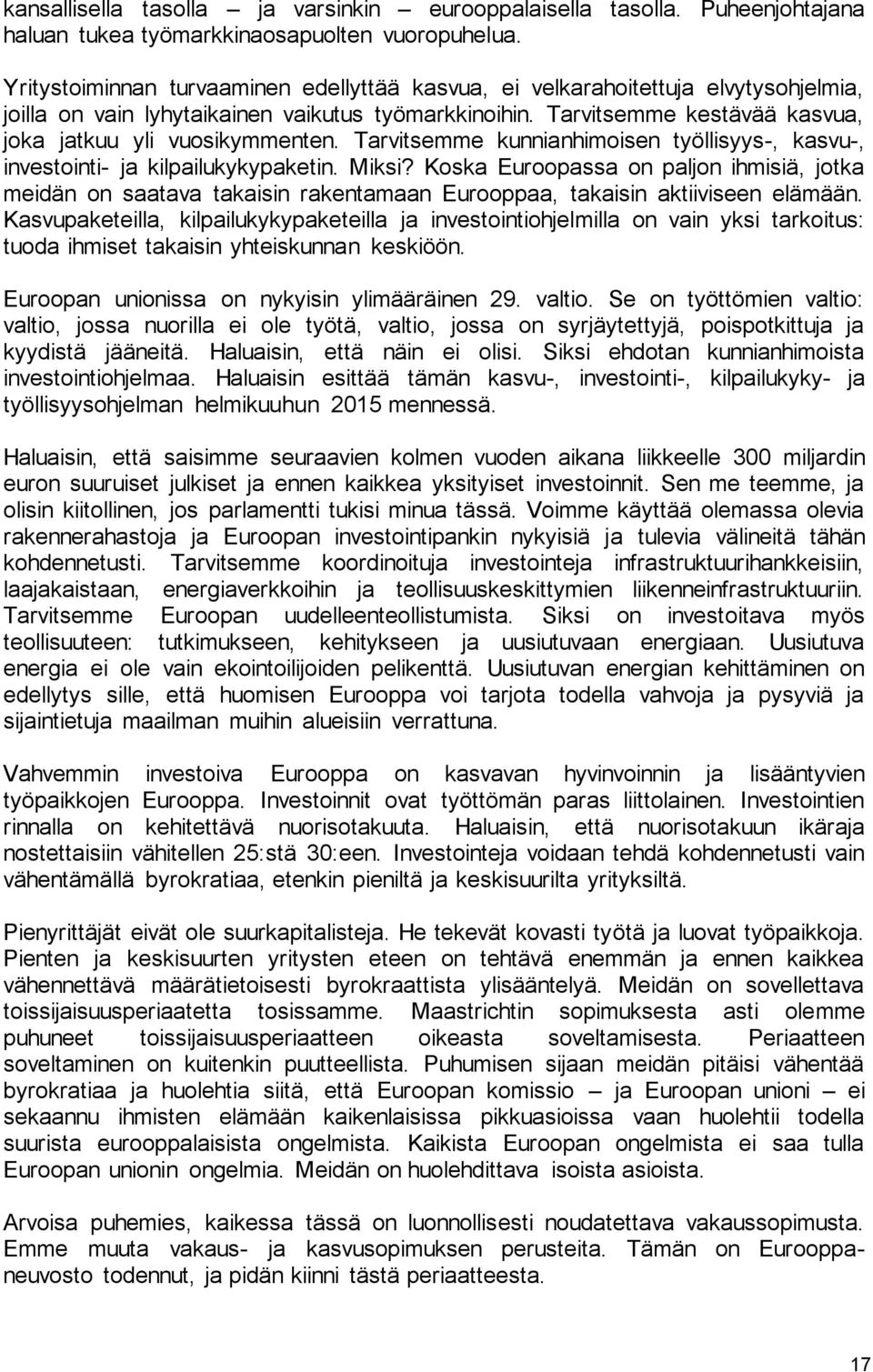 Tarvitsemme kunnianhimoisen työllisyys-, kasvu-, investointi- ja kilpailukykypaketin. Miksi?