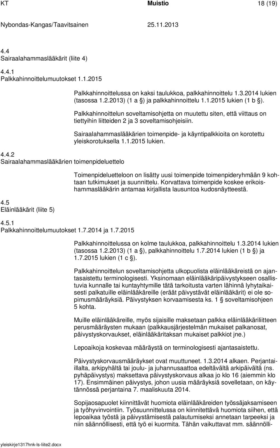 Palkkahinnoittelun soveltamisohjetta on muutettu siten, että viittaus on tiettyihin liitteiden 2 ja 3 soveltamisohjeisiin.