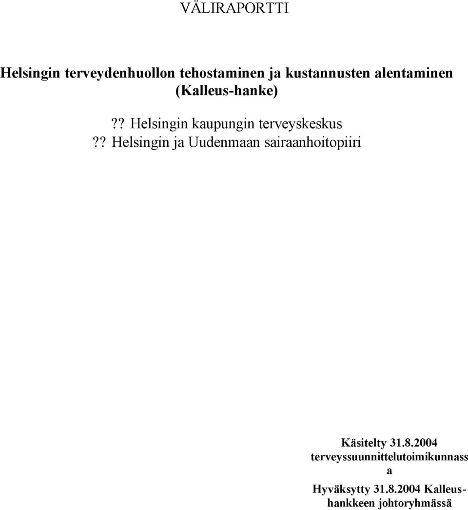 ? Helsingin ja Uudenmaan sairaanhoitopiiri Käsitelty 31.8.