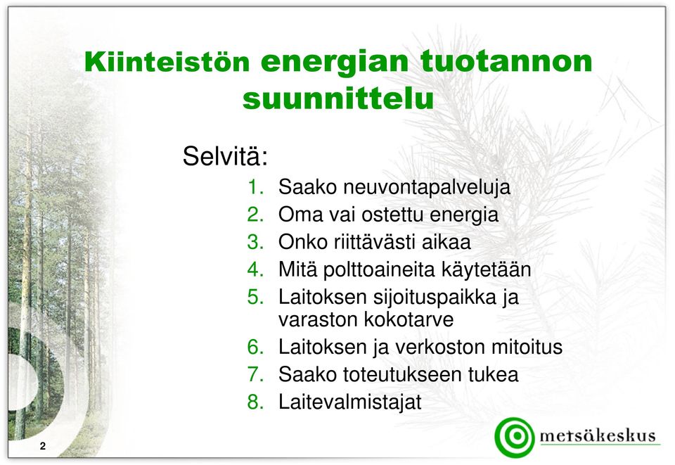 Onko riittävästi aikaa 4. Mitä polttoaineita käytetään 5.