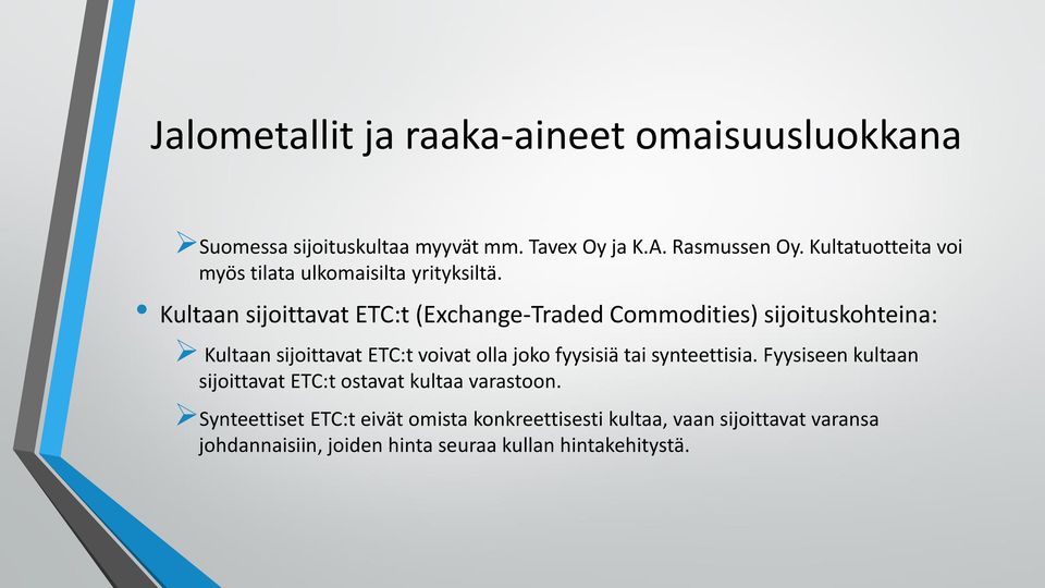 Kultaan sijoittavat ETC:t (Exchange-Traded Commodities) sijoituskohteina: Kultaan sijoittavat ETC:t voivat olla joko