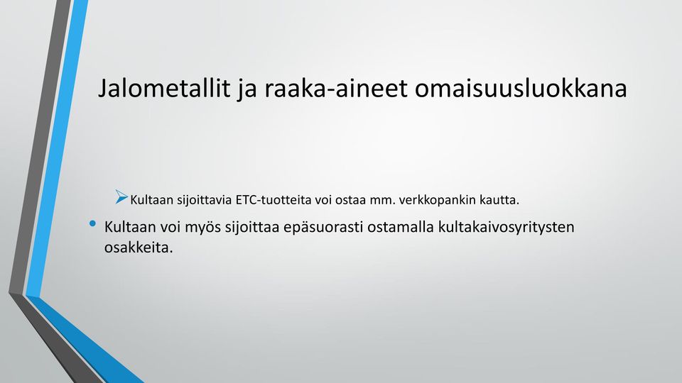 Kultaan voi myös sijoittaa