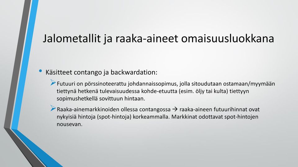 öljy tai kulta) tiettyyn sopimushetkellä sovittuun hintaan.