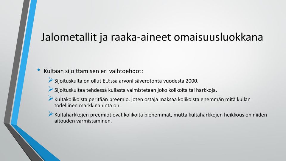 Kultakolikoista peritään preemio, joten ostaja maksaa kolikoista enemmän mitä kullan todellinen