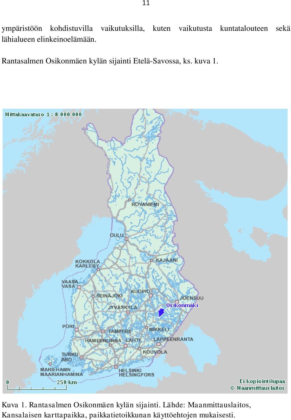 Rantasalmen Osikonmäen kylän sijainti Etelä-Savossa, ks. kuva 1. Kuva 1.