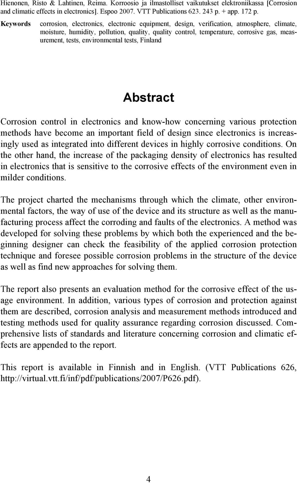 tests, environmental tests, Finland Abstract Corrosion control in electronics and know-how concerning various protection methods have become an important field of design since electronics is