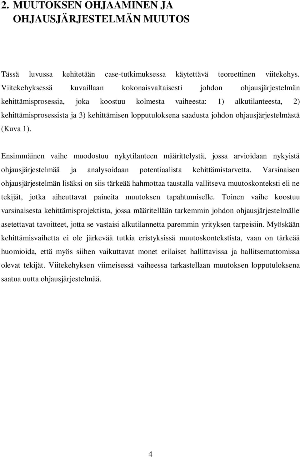 lopputuloksena saadusta johdon ohjausjärjestelmästä (Kuva 1).