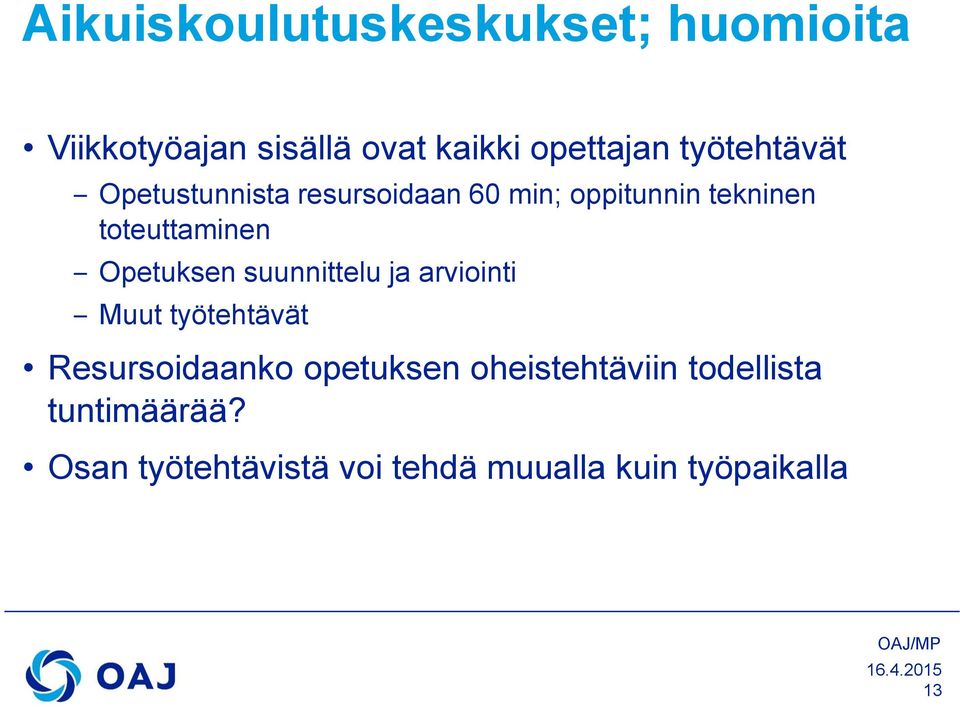 Opetuksen suunnittelu ja arviointi Muut työtehtävät Resursoidaanko opetuksen