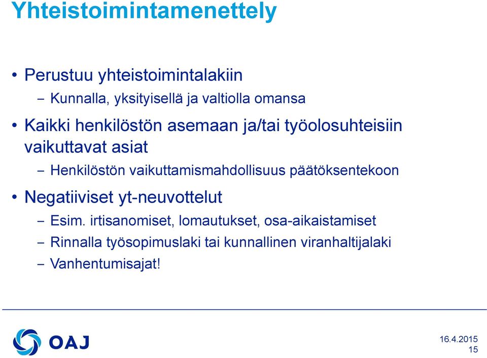 vaikuttamismahdollisuus päätöksentekoon Negatiiviset yt-neuvottelut Esim.