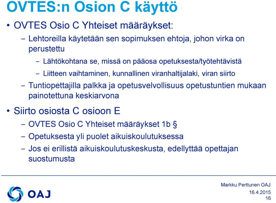 Tuntiopettajilla palkka ja opetusvelvollisuus opetustuntien mukaan painotettuna keskiarvona Siirto osiosta C osioon E OVTES Osio C