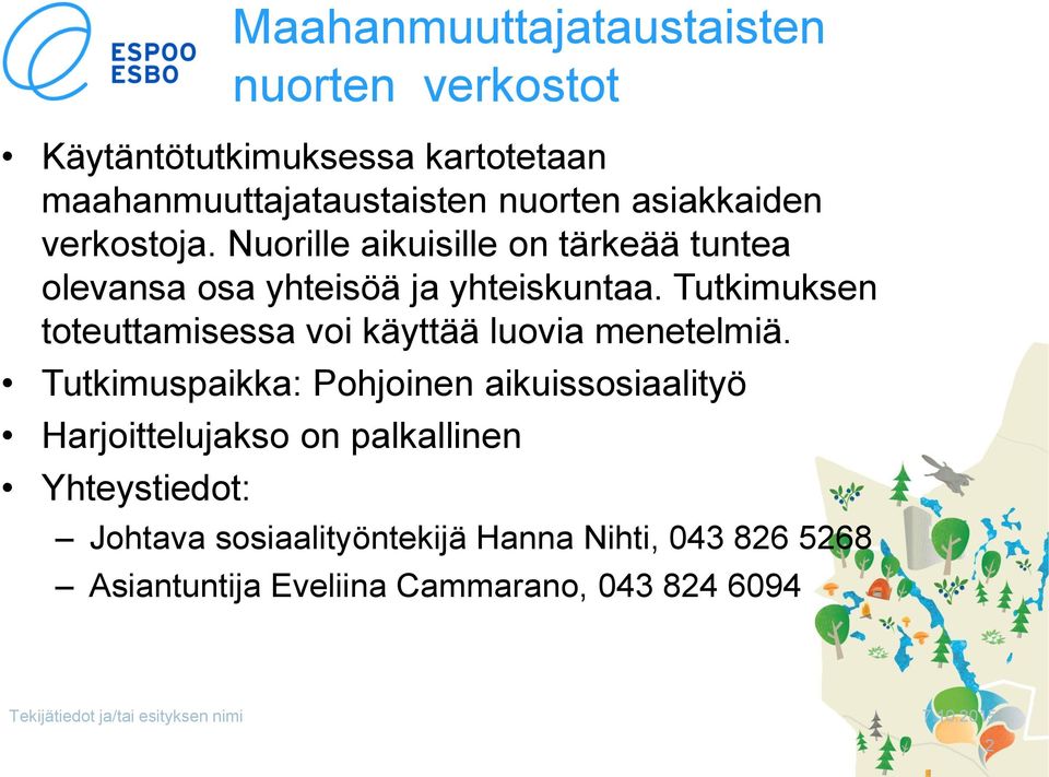 Nuorille aikuisille on tärkeää tuntea olevansa osa yhteisöä ja yhteiskuntaa.