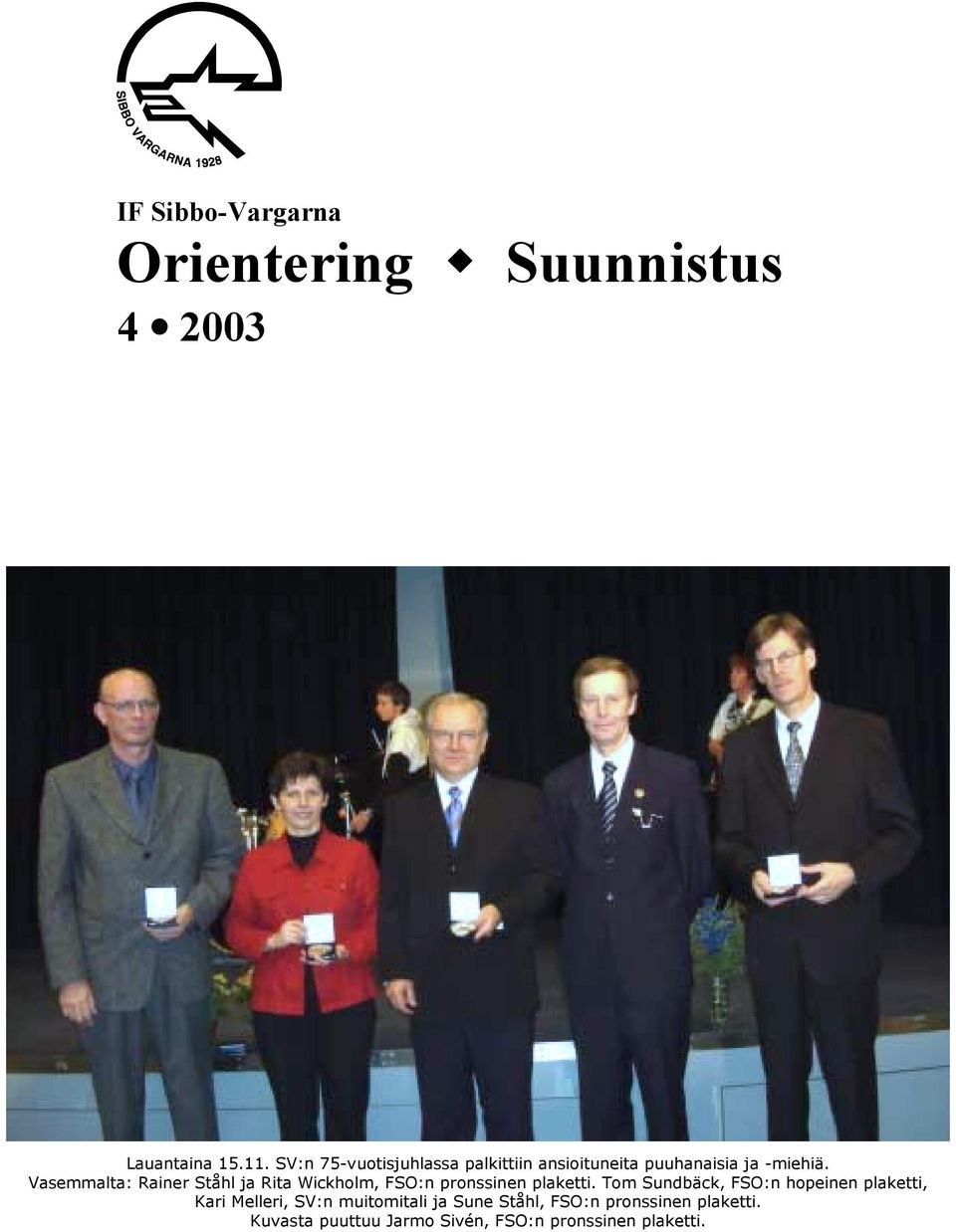 Vasemmalta: Rainer Ståhl ja Rita Wickholm, FSO:n pronssinen plaketti.