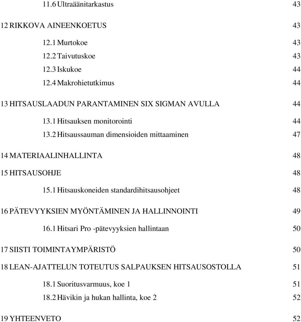 2 Hitsaussauman dimensioiden mittaaminen 47 14 MATERIAALINHALLINTA 48 15 HITSAUSOHJE 48 15.