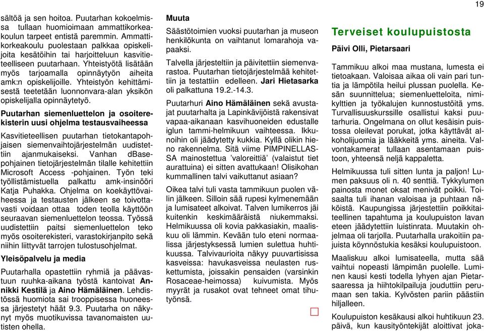 Yhteistyön kehittämisestä teetetään luonnonvara-alan yksikön opiskelijalla opinnäytetyö.