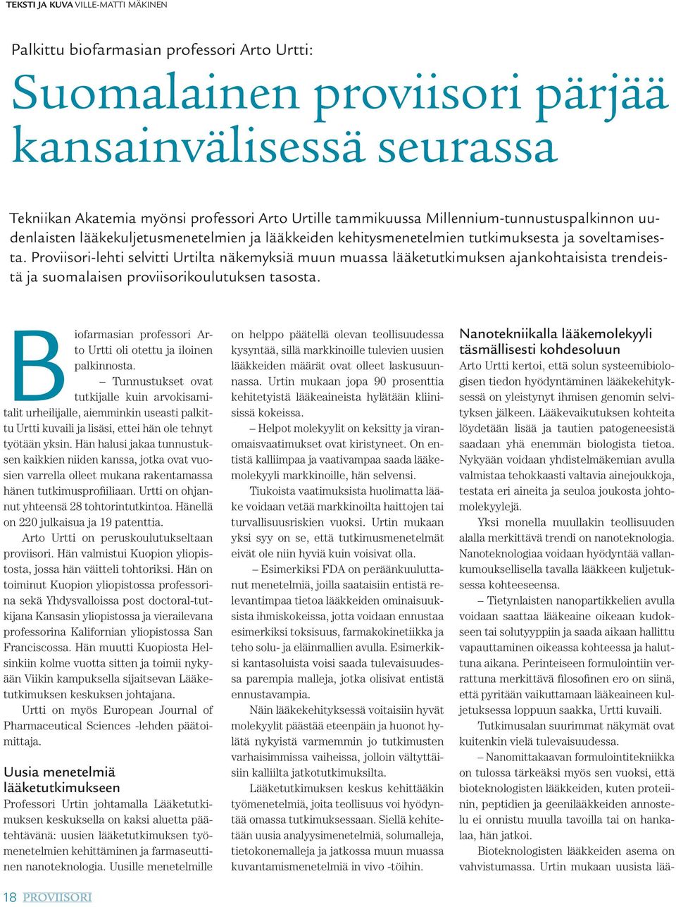 Proviisori-lehti selvitti Urtilta näkemyksiä muun muassa lääketutkimuksen ajankohtaisista trendeistä ja suomalaisen proviisorikoulutuksen tasosta.