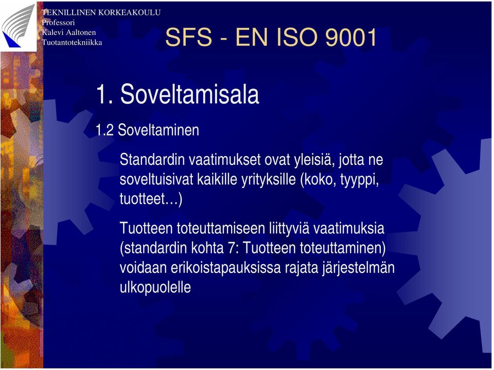 soveltuisivat kaikille yrityksille (koko, tyyppi, tuotteet ) Tuotteen