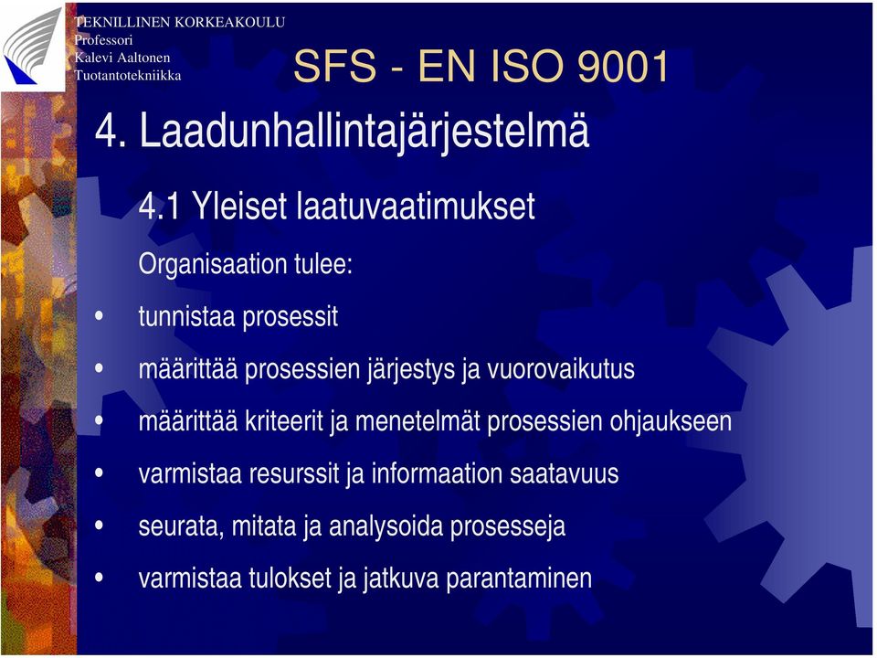 prosessien järjestys ja vuorovaikutus määrittää kriteerit ja menetelmät prosessien