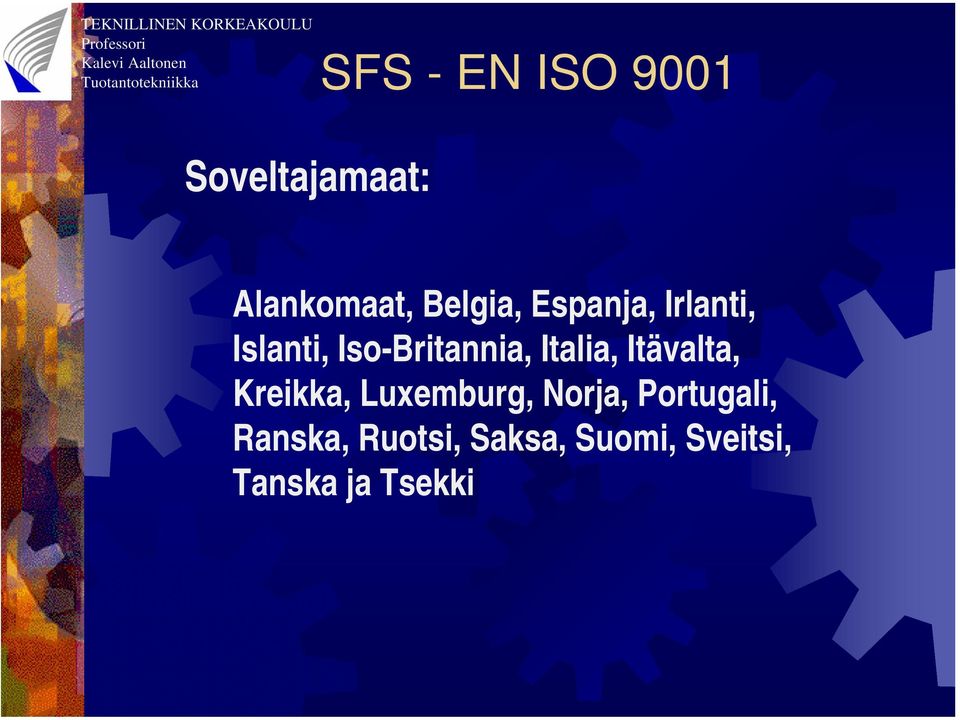 Itävalta, Kreikka, Luxemburg, Norja,