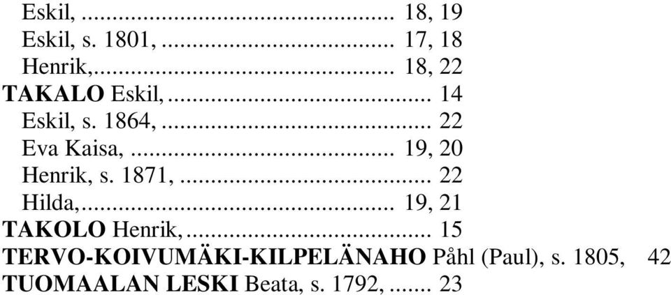 .. 19, 20 Henrik, s. 1871,... 22 Hilda,... 19, 21 TAKOLO Henrik,.