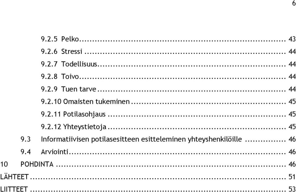 .. 45 9.3 Informatiivisen potilasesitteen esitteleminen yhteyshenkilöille... 46 9.