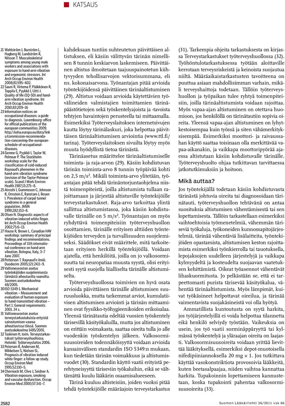 Int Arch Occup Environ Health 2010;83:209 16 23 Information notices on occupational diseases: a guide to diagnosis. Luxembourg: office for official publications of the european communities 2009.