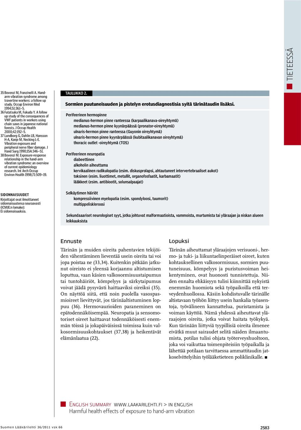 37 Lundborg G, Dahlin LB, Hansson H-A, Kanje M, Necking L-E. Vibration exposure and peripheral nerve fiber damage. J Hand Surg 1990;15A:346 51. 38 Bovenzi M.