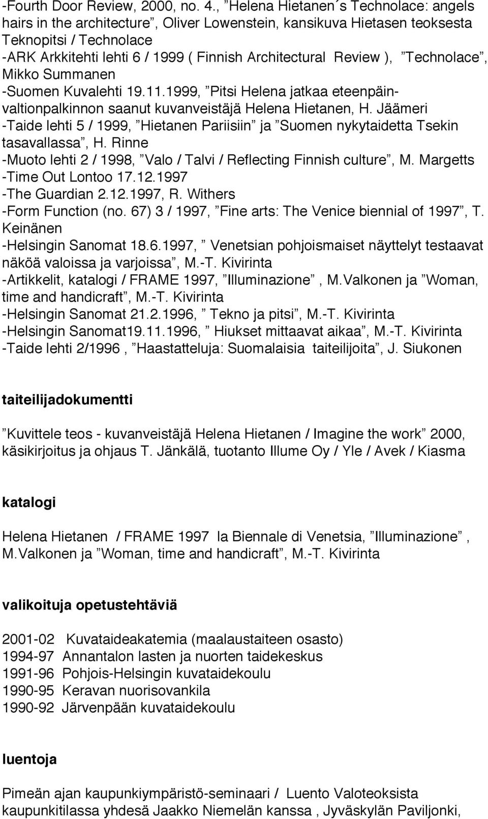 ), Technolace, Mikko Summanen -Suomen Kuvalehti 19.11.1999, Pitsi Helena jatkaa eteenpäinvaltionpalkinnon saanut kuvanveistäjä Helena Hietanen, H.