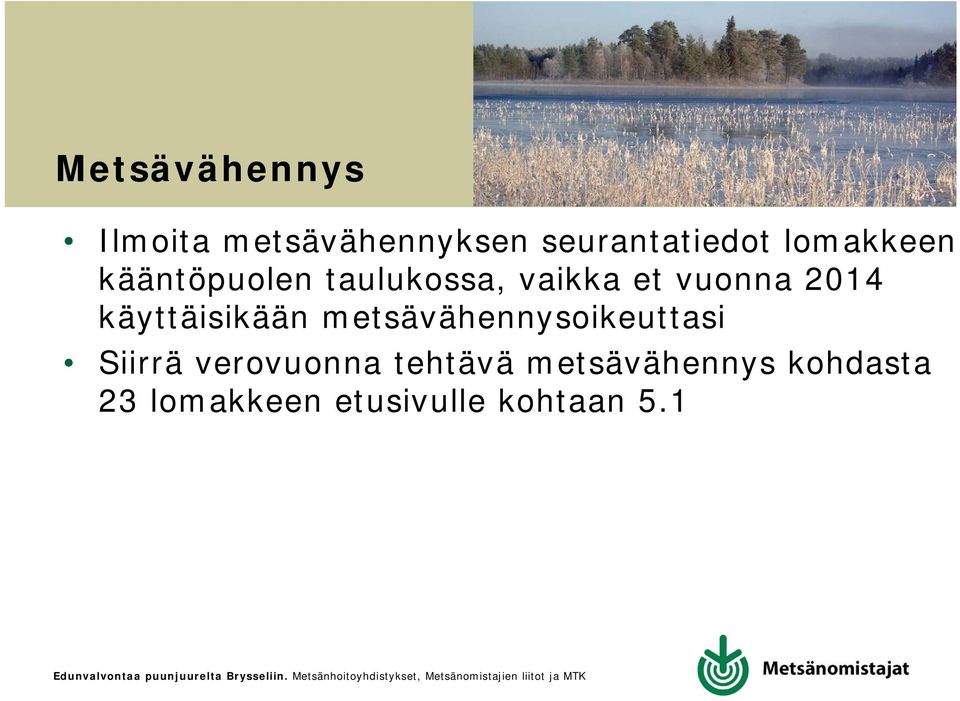 käyttäisikään metsävähennysoikeuttasi Siirrä verovuonna