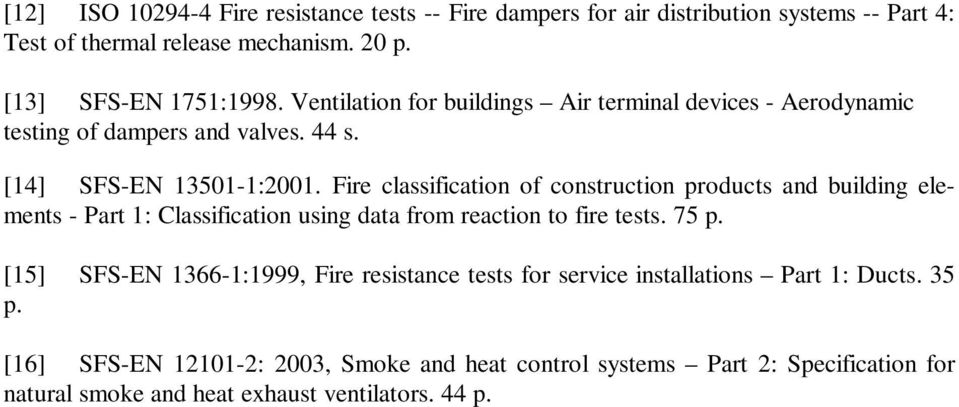 Fire classification of construction products and building elements - Part 1: Classification using data from reaction to fire tests. 75 p.