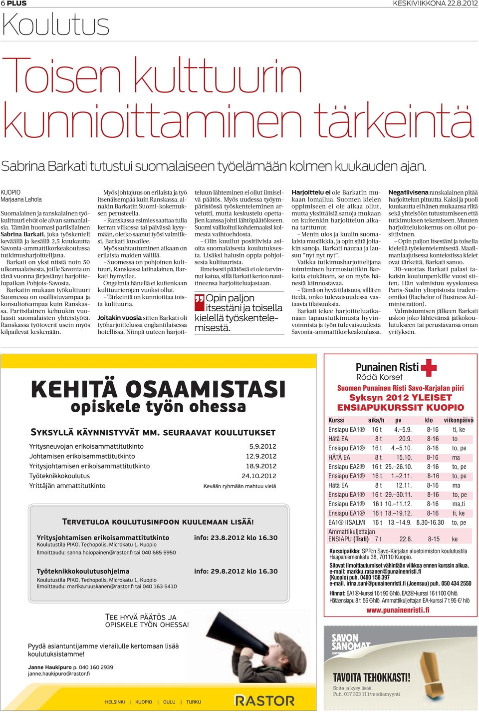 Tämän huomasi pariisilainen Sabrina Barkati, joka työskenteli keväällä ja kesällä 2,5 kuukautta Savonia-ammattikorkeakoulussa tutkimusharjoittelijana.