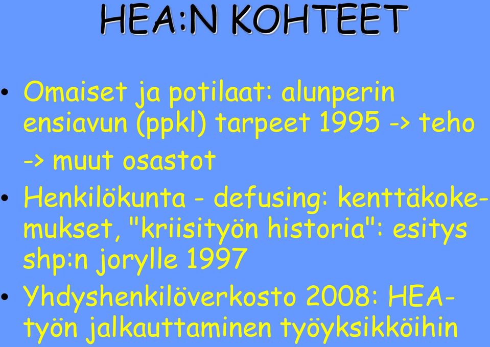 kenttäkokemukset, "kriisityön historia": esitys shp:n jorylle