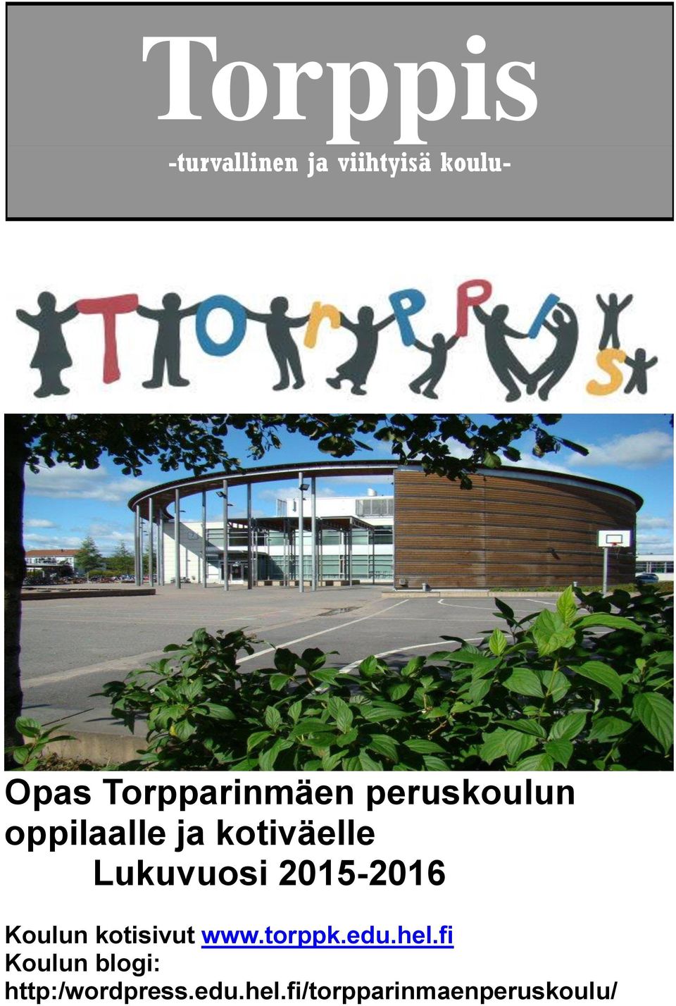 Lukuvuosi 2015-2016 Koulun kotisivut www.torppk.edu.hel.