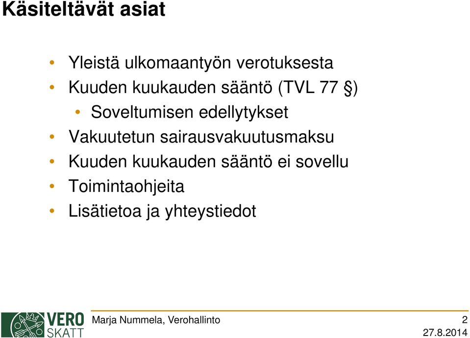 edellytykset Vakuutetun sairausvakuutusmaksu Kuuden