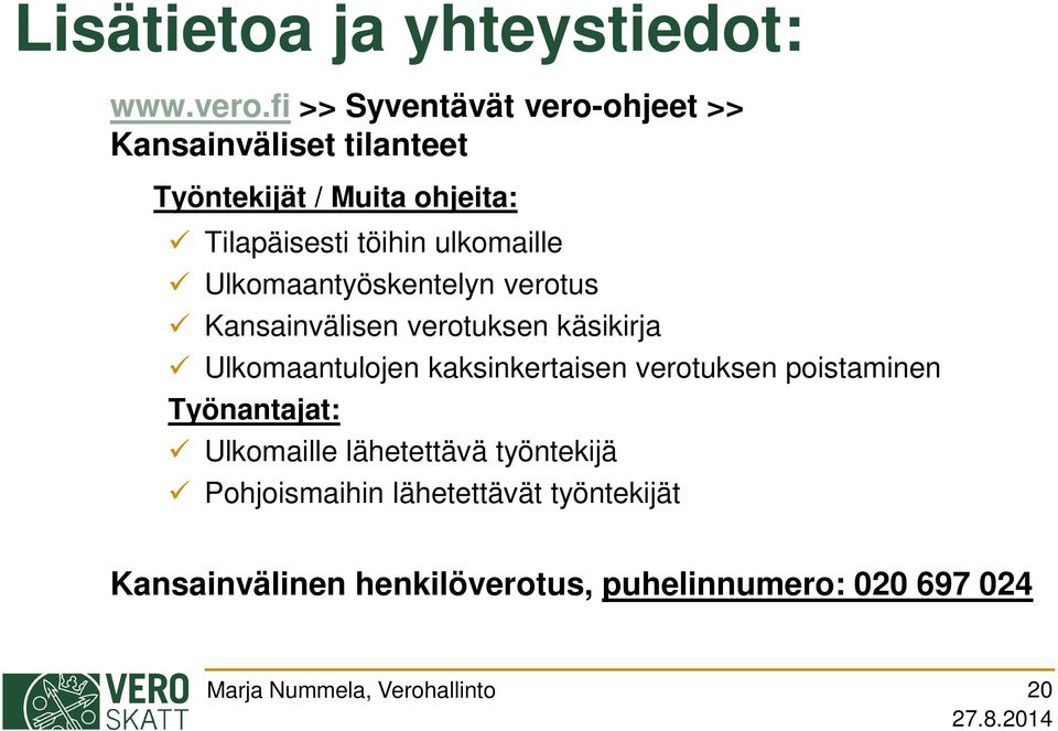 töihin ulkomaille Ulkomaantyöskentelyn verotus Kansainvälisen verotuksen käsikirja Ulkomaantulojen