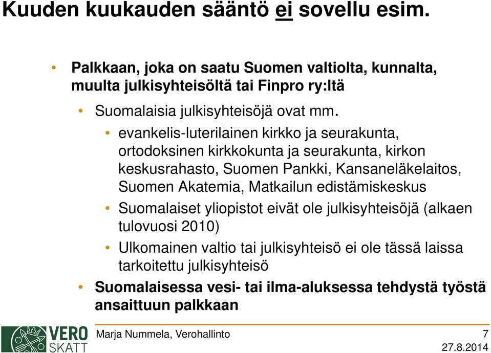 evankelis-luterilainen kirkko ja seurakunta, ortodoksinen kirkkokunta ja seurakunta, kirkon keskusrahasto, Suomen Pankki, Kansaneläkelaitos,